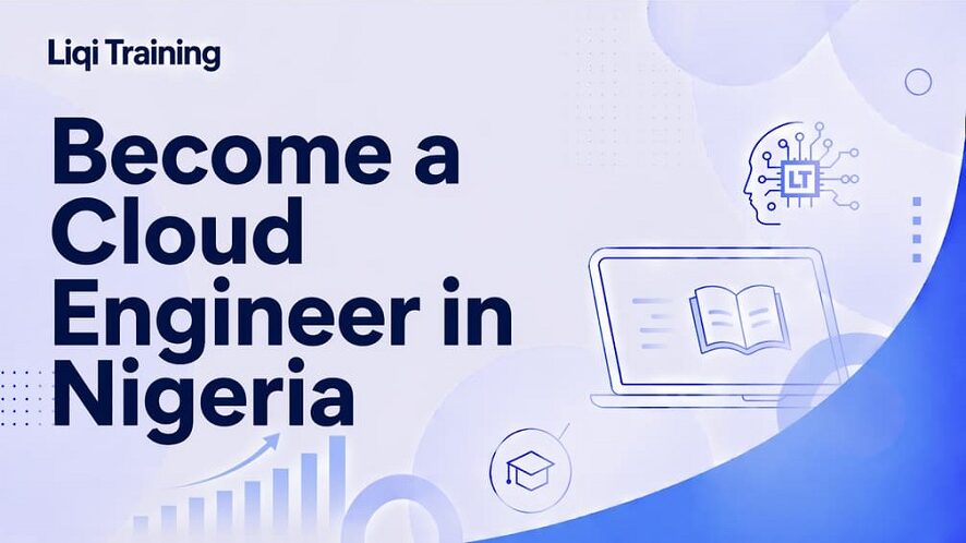 Become a Cloud Engineer in Nigeria: Liqi Training