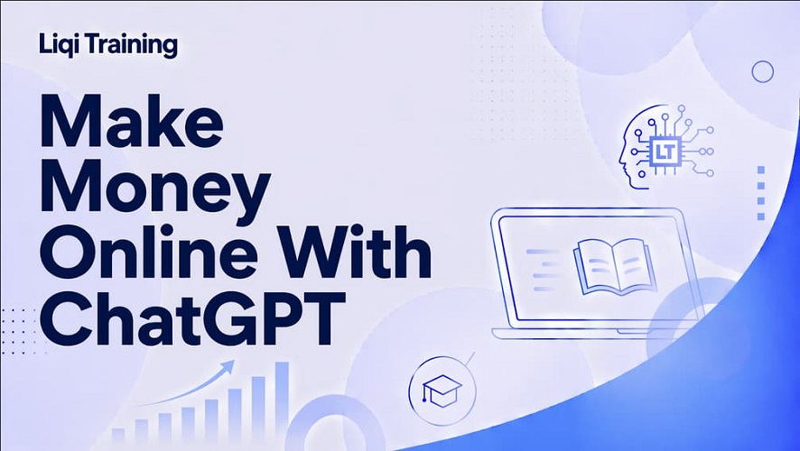 Make Money Online With ChatGPT: Liqi Training