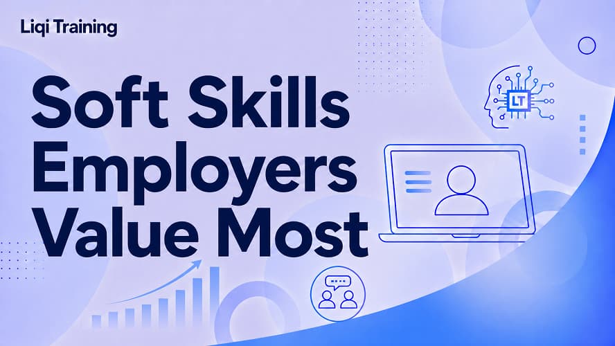 Soft skills employers value most: Liqi Training
