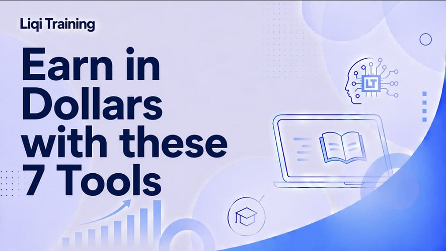 7 AI Tools Nigerians Are Using to Earn in Dollars: Liqi Training