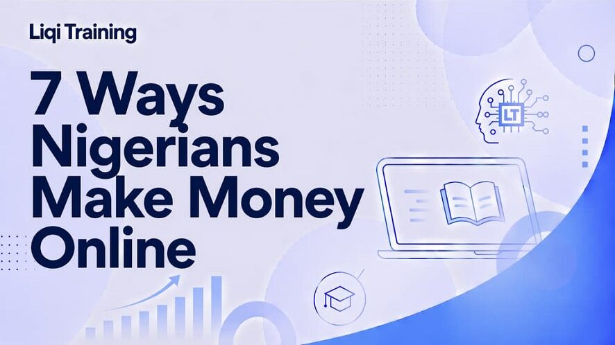 7 Ways Nigerians Make Money Online: Liqi Training