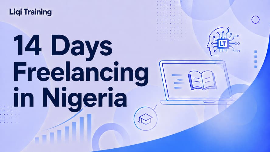 14 Days Freelancing in Nigeria: Liqi Training