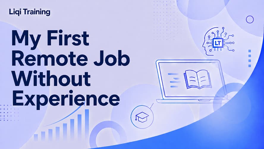 My First Remote Job Without Experience: Liqi Training