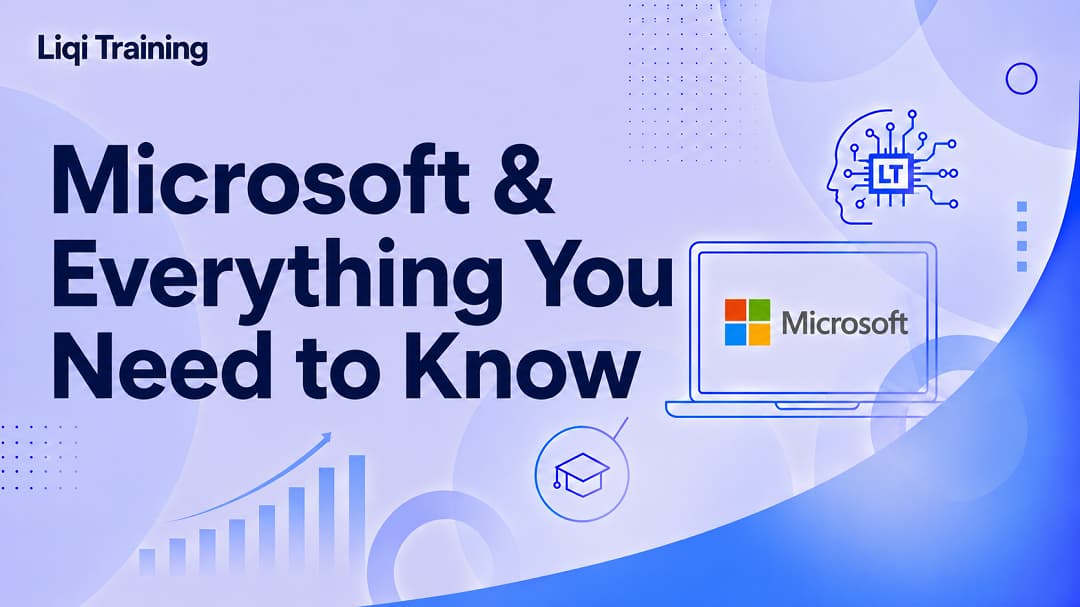 Microsoft Explained, Products, Services, AI, and Everything You Need to Know: Liqi Training