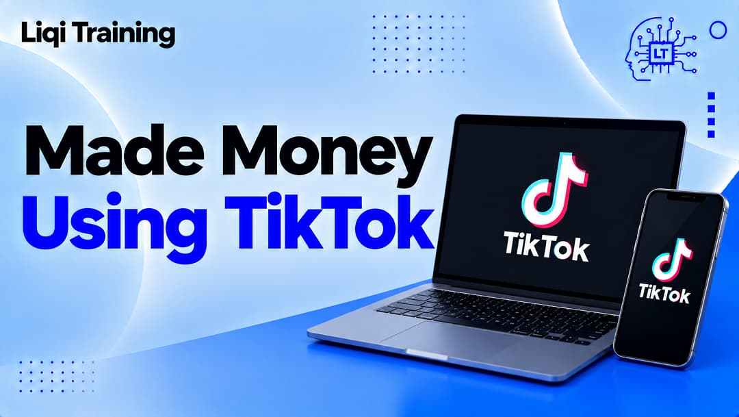 Image; How I Made Money Using TikTok App Explained: Full Practical Guide: Liqi Training